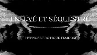 Hypnose Erotique Femdom: Enleve Par Ta Maitresse (Extrait)