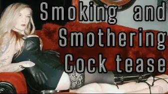 Smoking And Smothering Cock Tease