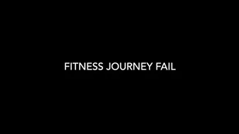 Fitness Journey Fail